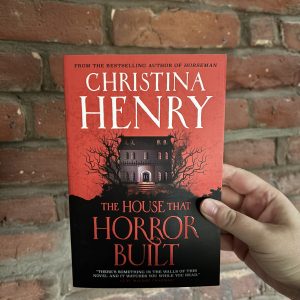 The House That Horror Built - Christina Henry