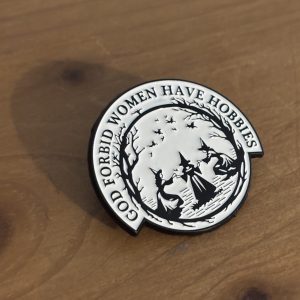 God forbid women have hobbies witch enamel pin